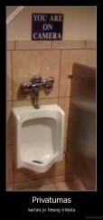 Privatumas - kartais jo tiesiog trūksta