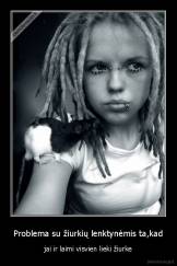 Problema su žiurkių lenktynėmis ta,kad - jai ir laimi visvien lieki žiurke