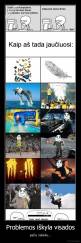 Problemos iškyla visados - pačiu nelaiku...