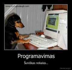 Programavimas - Šuniškas reikalas...