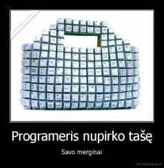 Programeris nupirko tašę - Savo merginai