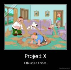 Project X - Lithuanian Edition