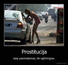 Prostitucija - kaip pasimatymas, tik sąžiningiau.