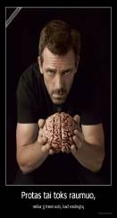 Protas tai toks raumuo, - reikia jį treniruoti, kad nedingtų