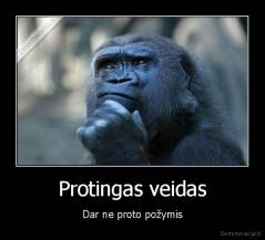 Protingas veidas - Dar ne proto požymis