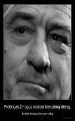 Protingas žmogus mokosi kiekvieną dieną, - kvailas žmogus žino jau viską