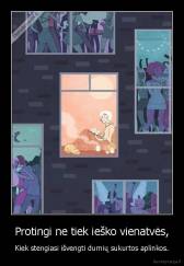 Protingi ne tiek ieško vienatvės, - Kiek stengiasi išvengti durnių sukurtos aplinkos.