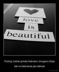 Protingi zodziai gimsta kiekvieno zmogaus viduje - bet ne kiekvienas jais dalinasi