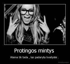 Protingos mintys  - Ateina tik tada , kai padaryta kvailystė . 