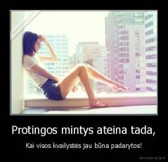 Protingos mintys ateina tada, - Kai visos kvailystės jau būna padarytos!