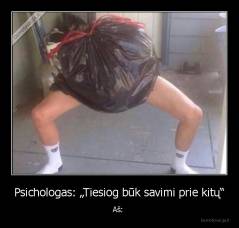 Psichologas: „Tiesiog būk savimi prie kitų“ - Aš: 