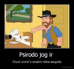 Psirodo jog ir  - Chuck norris"o smakro reikia saugotis