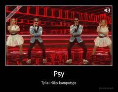 Psy - Tyliai rūko kamputyje