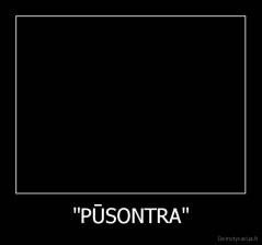 "PŪSONTRA" - 