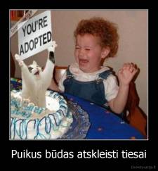 Puikus būdas atskleisti tiesai - 