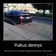 Puikus derinys -  BMW tačkė su ant viso pasaulio nusispjaunančiais numerias ir velnio skaiciais