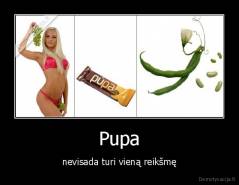 Pupa - nevisada turi vieną reikšmę