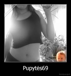 Pupytės69 - 