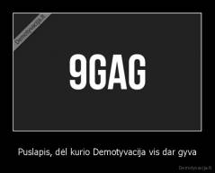 Puslapis, dėl kurio Demotyvacija vis dar gyva - 