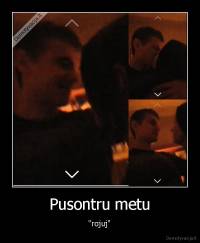 Pusontru metu - "rojuj"