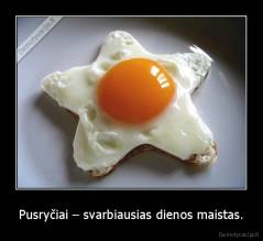 Pusryčiai – svarbiausias dienos maistas. - 