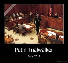 Putin Trialwalker - Early 2017