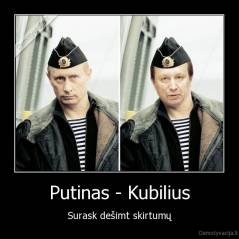 Putinas - Kubilius - Surask dešimt skirtumų