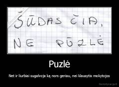 Puzlė - Net ir liurbiai sugalvoja ką nors geriau, nei klausytis mokytojos