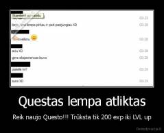 Questas lempa atliktas - Reik naujo Questo!!! Trūksta tik 200 exp iki LVL up