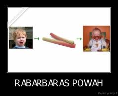 RABARBARAS POWAH - 