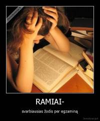 RAMIAI- - svarbiausias žodis per egzaminą