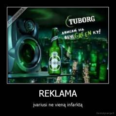 REKLAMA - įvariusi ne vieną infarktą