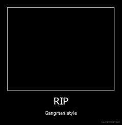 RIP - Gangman style