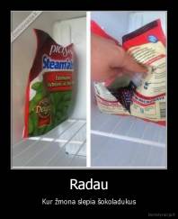 Radau - Kur žmona slepia šokoladukus