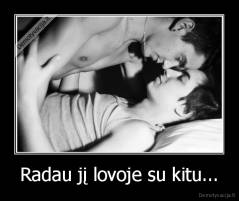 Radau jį lovoje su kitu... - 