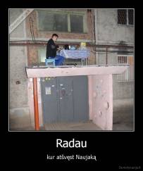 Radau - kur atšvęst Naujaką