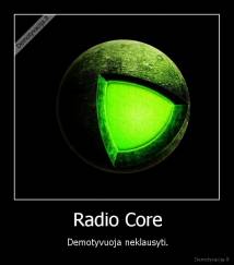 Radio Core - Demotyvuoja neklausyti.