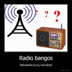 Radio bangos - Pašvaistės kurių nematom