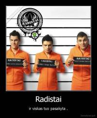 Radistai - ir viskas tuo pasakyta .