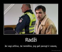 Radži - Jai vagi arklius, tai nereiškia, jog gali pavogt ir vasarą.