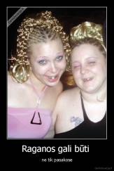 Raganos gali būti  - ne tik pasakose