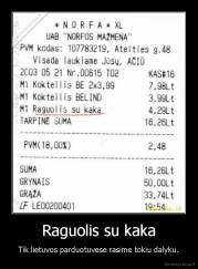 Raguolis su kaka - Tik lietuvos parduotuvese rasime tokiu dalyku.