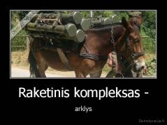 Raketinis kompleksas - - arklys