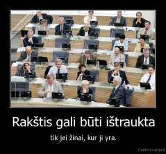 Rakštis gali būti ištraukta - tik jei žinai, kur ji yra.