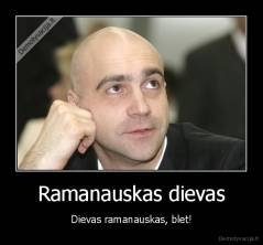 Ramanauskas dievas - Dievas ramanauskas, blet!