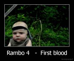 Rambo 4   -  First blood - 