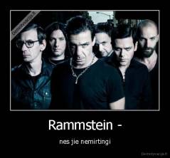 Rammstein - - nes jie nemirtingi