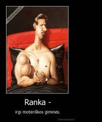 Ranka - - irgi moteriškos giminės.