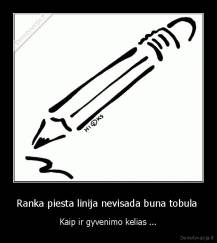 Ranka piesta linija nevisada buna tobula  - Kaip ir gyvenimo kelias ...