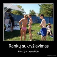 Rankų sukryžiavimas - Erekcijos nepaslėpia